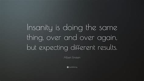 doing same thing over and over|Einstein's Parable of Quantum Insanity .